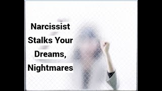 Narcissist Stalks Your Dreams, Nightmares