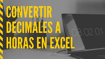 ¿Cómo convierto decimales a Hora en Excel?