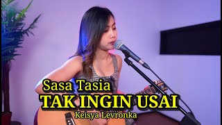 Sasa Tasia  Tak Ingin Usai  Keiysa Levronka  Cover Akustik Terpopuler 2025