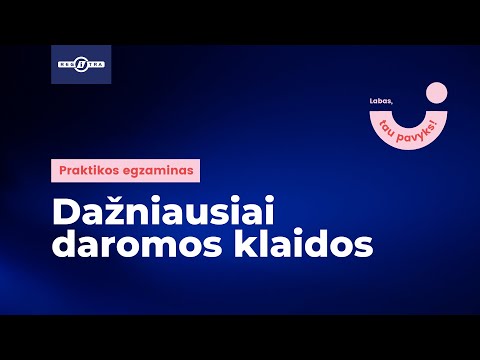 Praktikos egzaminas – dažniausiai daromos klaidos