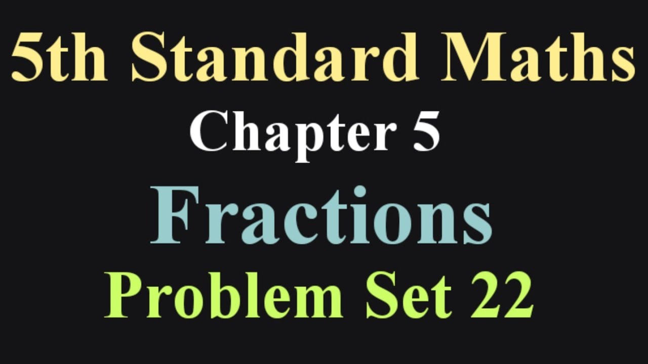 Fractions | Problem Set 22 | 5th standard maths chapter 5 - YouTube