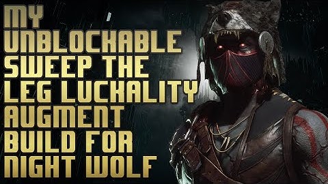 My unblockable sweep the leg luckality augment build for Nightwolf