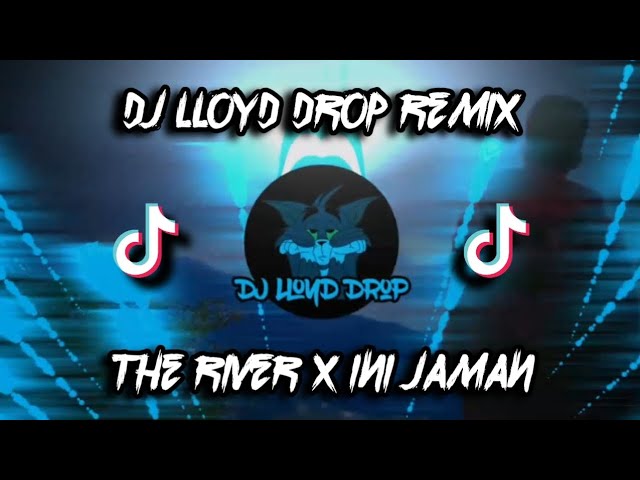 DJ The River x Ini Jaman (DJ Lloyd Drop Remix) class=