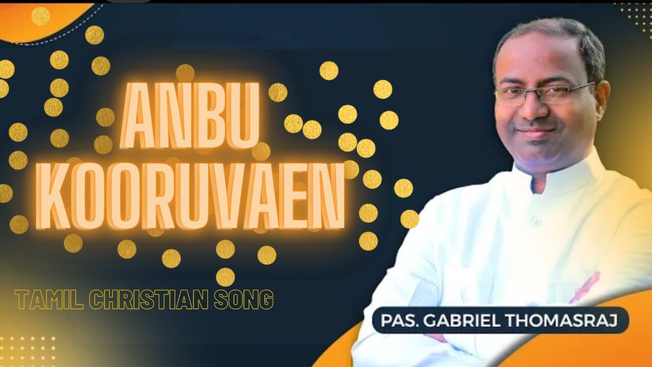 Anbu Kuruven   Pas Gabriel Thomasraj  ACA Worship