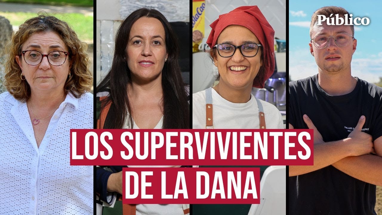 La DANA contada por supervivientes: 
