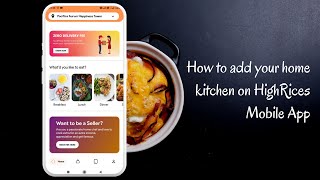 How to add home kitchen on HighRices App - Home Food Marketplace screenshot 5