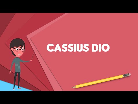 What is Cassius Dio? Explain Cassius Dio, Define Cassius Dio, Meaning of Cassius Dio