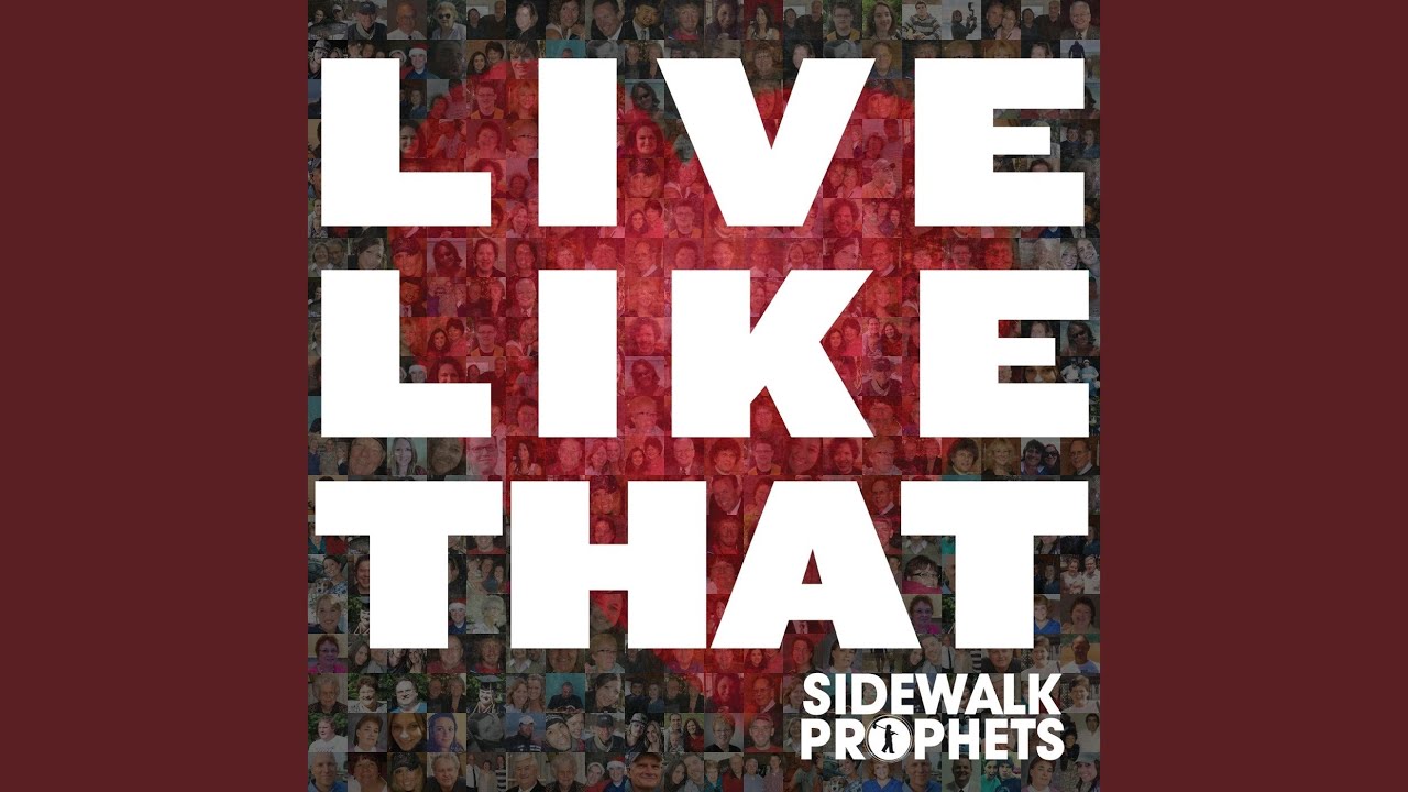 Видео live like. Live like that sidewalk Prophets. Live like.