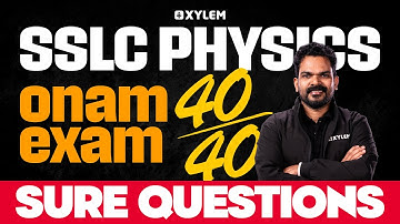 SSLC Onam Exam 2025 | Physics : Sure Questions | Xylem SSLC