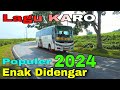 Lagu karo populer terbaru 2024  enak didengar diperjalanan panjang