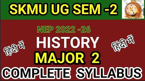 HISTORY MAJOR 2 SYLLABUS UG SEM 2 NEP #skmu #ug #nep #skg #syllabus