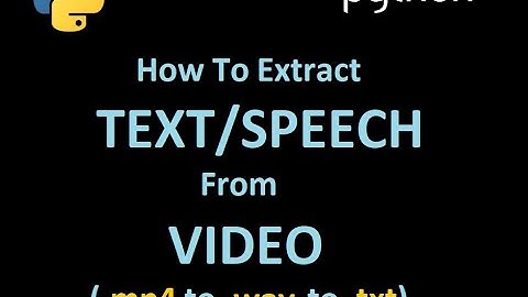 Python program to extract Speech & Text from a Video (.mp4 to .wav/mp3 to .txt) - Visually Explained