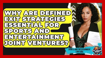 Why Are Defined Exit Strategies Essential For Sports And Entertainment Joint Ventures?