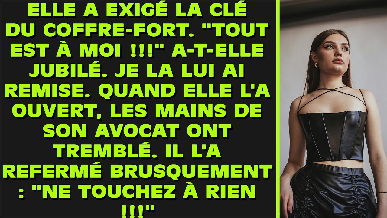 Elle a exigé la clé du coffre-fort. 'Tout est à moi !' a-t-elle jubilé. Je la lui ai remise. Elle a
