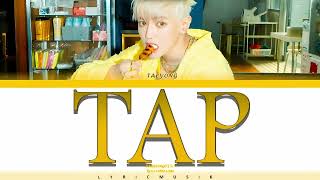 TAEYONG(태용) 'TAP' Lyrics (TAP 가사) [Color Coded Han_Rom_Eng]