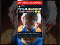 TOYA is JEALOUS of BABY SHOTO 🫣😱 | #myheroacademia #edit #mha #amv #anime
