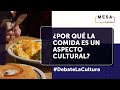 ¿Por qué la comida está relacionada con el sector cultural? | Debate la Cultura - Mesa Capital