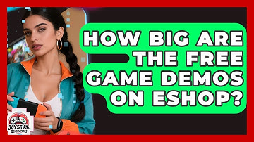 How Big Are The Free Game Demos On eShop? - Joystick Generations