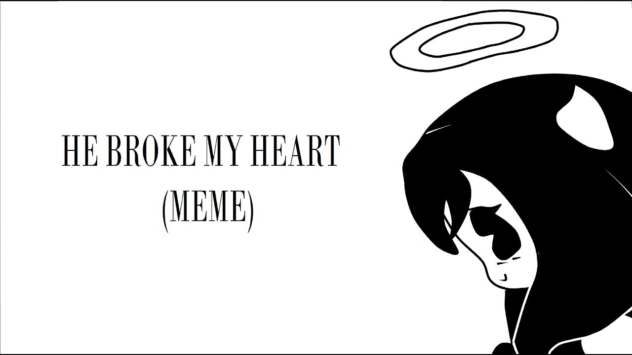 My Heart meme. He broke the back