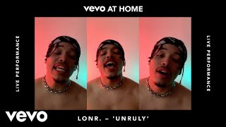 Lonr. - Unruly (Live) | Vevo at Home