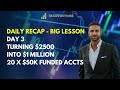 Day 3 - Daily Recap - First Big Lesson - Turning $2500 into $1 Million using 20 x $50k APEX Accounts