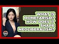 What Is Monetarism? How Does It Shape Neoliberalism? - Socialism Explained