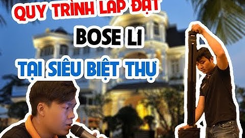 Dinh Thự Đẳng Cấp - Hành Trình Lắp Dàn 2 Trụ Bose L1 : Tối Ưu Thẩm Mỹ & Chất Âm