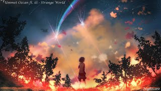 Ummet Ozcan ft. ili - Strange World | Nightcore