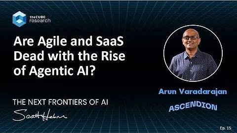 15. Are Agile & SaaS Dead with the Rise of Agentic AI?