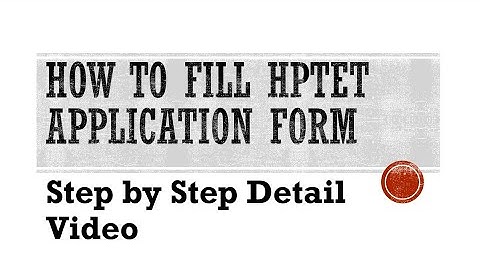 HOW TO FILL HPTET APPLICATION FORM NOVEMBER 2022 STEP BY STEP DETAIL VIDEO