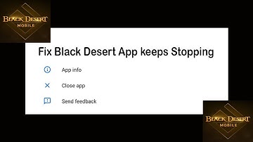 Fix Black Desert App Keeps Stopping | Black Desert App Crash Issue | Black Desert App | PSA 24