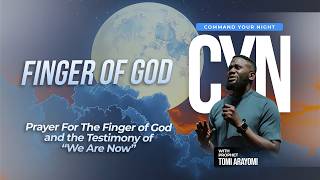 Prayer For The Finger of God and the Testimony of "We Are Now"| COMMAND YOUR NIGHT | May 26, 2026