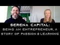 Serena Capital: Being an Entrepreneur, a story of Passion &amp; Learning | Marc Fournier | MP&amp;Co-founder