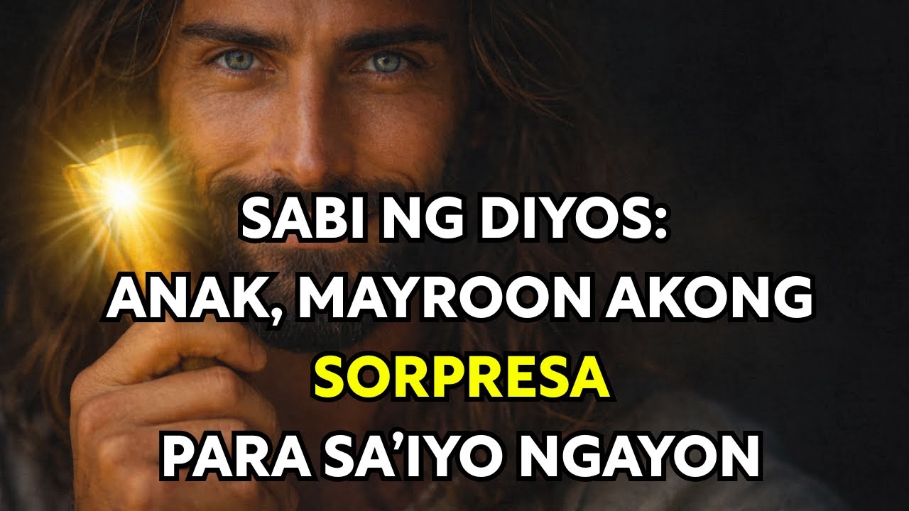 SABI NG DIYOS: ANAK, MAYROON AKONG SORPRESA PARA SA’IYO NGAYON!