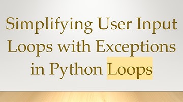 Simplifying User Input Loops with Exceptions in Python Loops