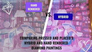 Comparing Pressed And Placed's Hybrid and Hand Rendered Diamond Paintings