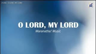 O Lord, My Lord by Maranatha! Music - Lyrics Video