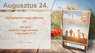 Mai Ige – Győzelemre vagy elhívva (1. rész) – Augusztus 24.