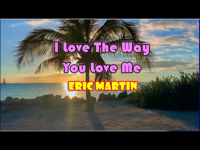 I Love The Way You Love Me - Eric Martin (karaoke) class=