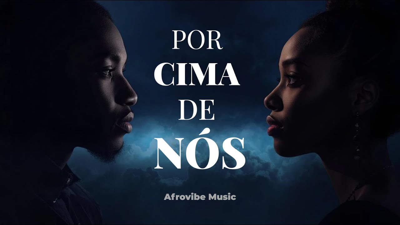POR CIMA DE NÓS | Afro-Pop Romântico 