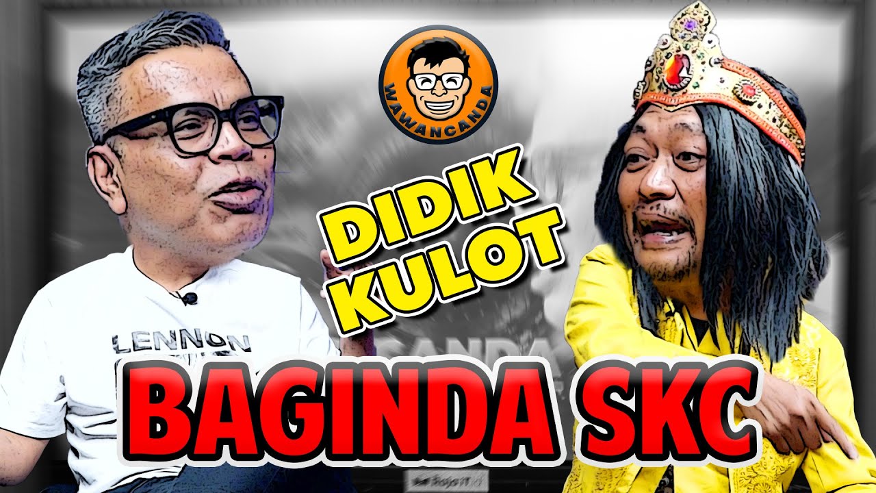 WAWANCANDA DIDIK KULOT - BAGINDA SKC
