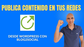 Publica contenido en tus redes desde Wordpress con Blog2social