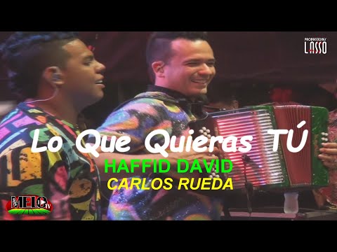 02 Lo Que Quieras Tú - Haffid David - Carlos Ruedas (En Vivo) Carnavales - Ciénaga -  2025