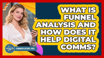 What Is Funnel Analysis And How Does It Help Digital Comms? - Communications Jobs