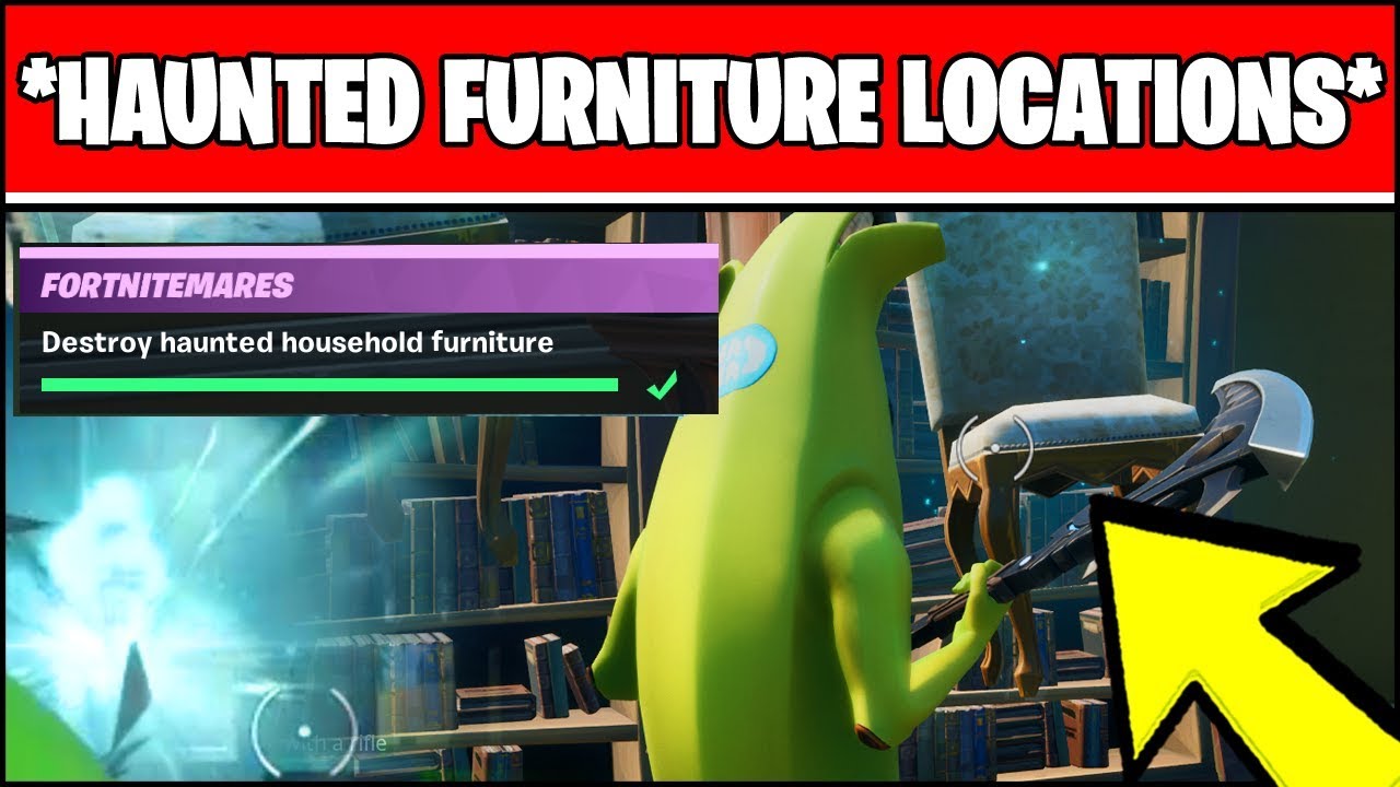 DESTROY HAUNTED HOUSEHOLD FURNITURE Locations (Fortnite FORTNITEMARES