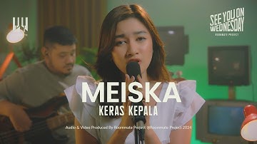 See You On Wednesday |Meiska - Keras Kepala - Live Session