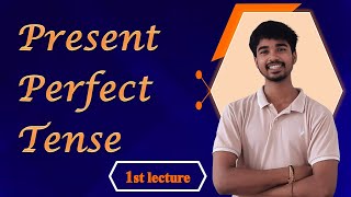 PRESENT PERFECT TENSE | 1st Lecture | Verbs | Tense | English Grammar |