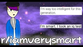r/iamverysmart [2] - I suppose it will appease the... Primitive senses. @Jummy