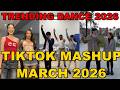 TIKTOK DANCE MASHUP MARCH 2026 TIKTOK DANCE TREND 2026