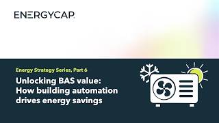 Unlocking BAS value: how building automation drives energy savings